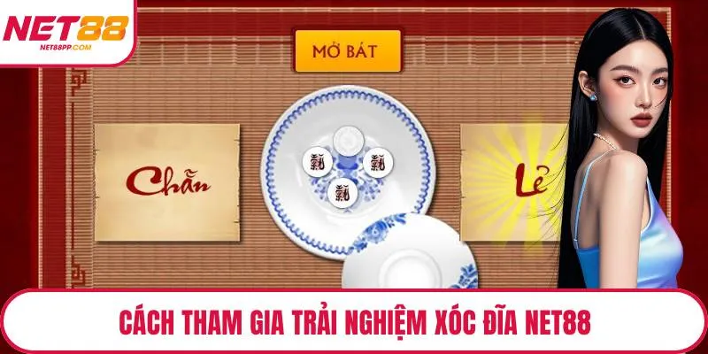 Cách tham gia trải nghiệm xóc đĩa NET88