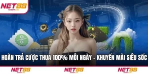 Hoàn Trả Cược Thua 100% Mỗi Ngày - Khuyến Mãi Siêu Sốc