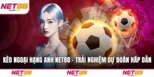 Kèo Ngoại Hạng Anh NET88 - Trải Nghiệm Dự Đoán Hấp Dẫn