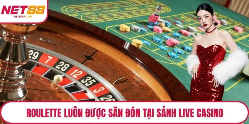 Roulette luôn được săn đón tại sảnh live casino