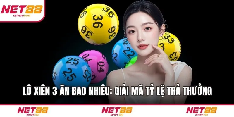 Lô Xiên 3 Ăn Bao Nhiêu: Giải Mã Tỷ Lệ Trả Thưởng Cực Hấp Dẫn