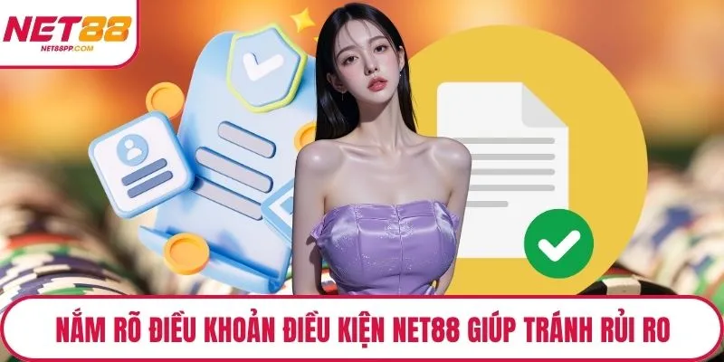 Nắm rõ điều khoản điều kiện NET88 giúp tránh rủi ro