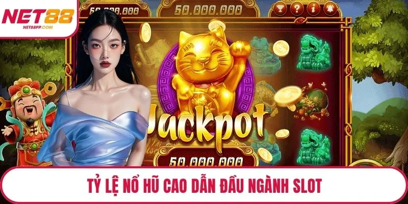 Tỷ lệ nổ hũ cao dẫn đầu ngành slot