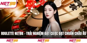 Roulette NET88 - Trải Nghiệm Đặt Cược Đạt Chuẩn Châu Âu