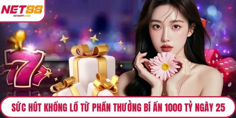 Sức hút khổng lồ từ phần thưởng bí ẩn 1000 tỷ ngày 25