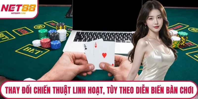 Thay đổi chiến thuật linh hoạt, tùy theo diễn biến bàn chơi