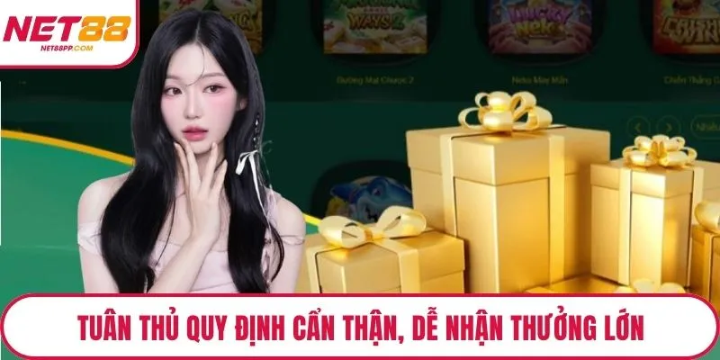 Tuân thủ quy định cẩn thận, dễ nhận thưởng lớn