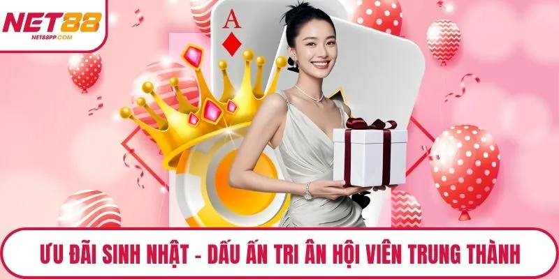 Ưu đãi sinh nhật – Dấu ấn tri ân dành cho hội viên trung thành